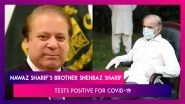 Nawaz Sharif&rsquo;s Brother Shehbaz Sharif Tests Positive For COVID-19, Party Blames Pak PM Imran Khan