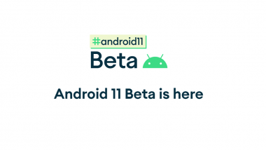 Google’s Android 11 Beta Rolled Out for Secured Chats & Easier Communication