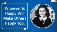 Anne Frank Quotes: Celebrating &lsquo;The Diary of a Young Girl&rsquo; Author and 15-Year-Old Holocaust Victim&rsquo;s 91st Birth Anniversary With Her Memorable Sayings