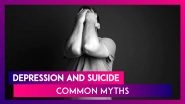 Depression And Suicide: Top Myths Busted To Spread Mental Health Awareness!