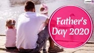Happy Father&rsquo;s Day 2020 Messages & HD Images: WhatsApp Stickers, Facebook Wishes, GIF Greetings, SMS and Quotes to Celebrate Fatherhood