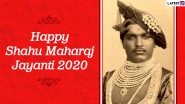 Shahu Maharaj Jayanti 2020 Date, History and Importance: Know More About Rajarshi Chhatrapati Shahu Maharaj of Kolhapur on His 129th Birth Anniversary