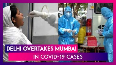 Delhi Overtakes Mumbai In Coronavirus Cases, Becomes The Worst-Hit City In India