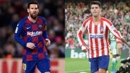 Barcelona vs Atletico Madrid, La Liga 2019-20: Lionel Messi, Alvaro Morata and Other Players to Watch Out in BAR vs ATL Football Match