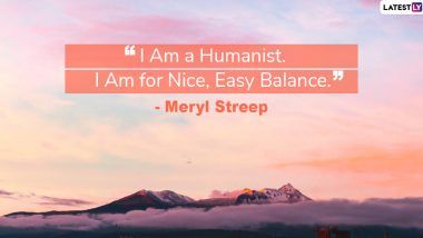 World Humanist Day 2020 Quotes and HD Images: 8 Inspirational Sayings on Humanism That Will Inspire You to Bring a Positive Change in the World