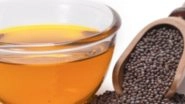 Mustard Oil Health Benefits: From Healthy Heart to Strong Immune System, Here Are Five Reasons to Have &lsquo;Sarson ka Tel&rsquo;