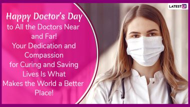 Happy Doctor's Day 2020 Greetings & HD Images: Send National Doctors' Day Wishes, WhatsApp Stickers, Facebook Quotes, Messages, GIFs and SMS Thanking Medics on July 1