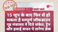 Complete Lockdown to be Imposed in India From June 15, Trains, Flight Operations to be Suspended Again? PIB Fact Check Debunks Fake News