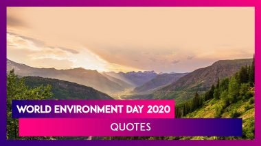 World Environment Day 2020 Quotes: Share Beautiful Sayings on the Day Dedicated to Mother Nature