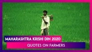Maharashtra Krishi Din 2020: Motivating Quotes About Farmers, the Real Heroes of the Nation