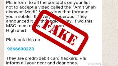 WhatsApp Message Warning That Video Called 'Amit Shah Disowns Modi' Contains Virus And Asking People to Block Mobile Number 9266600223 is Fake, Check Facts Here
