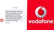 Vodafone Deducts Rs 99 From Customers' Accounts as 'International Roaming', Says 'It Was a Technical Error, Money Will be Credited' as Twitterati Complain