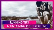 Quick Tips To Maintain The Right Posture On Your Next Run To Avoid Injury