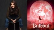 Bulbbul First Look: Anushka Sharma Shares Spooky Motion Poster Of Her Next Production, Film to Hit Netflix on June 24