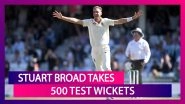 Stuart Broad Takes 500 Wickets in Tests: Statistical Highlights of His Test Career