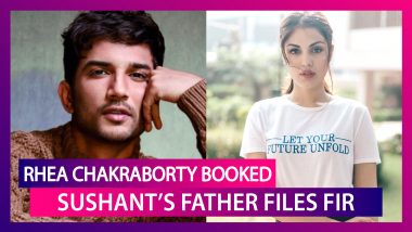 Sushant Singh Rajput’s Father Files FIR Against Rhea Chakraborty; Here’s The List Of Allegations