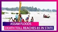 Assam Floods: Death Toll Reaches 85 in State