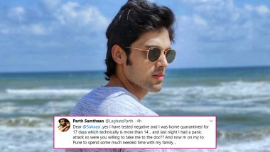 Parth Samthaan Slams Twitter User For Complaining About Him Breaking BMC Quarantine Rules; Reveals He Had A Panic Attack And Is Travelling To Pune To Be With Family (View Tweets)