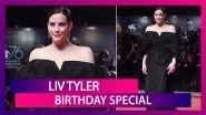 Liv Tyler Birthday Special: Let's Take A Moment To Appreciate Her Brilliant Fashion Choice