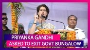 Priyanka Gandhi Vadra Asked To Exit Government Bungalow As SPG Cover Withdrawn, Time Till August 1