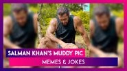 Salman Khan&rsquo;s Muddy Pic As A &lsquo;Farmer&rsquo; Becomes A Butt Of Jokes & Memes!