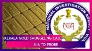 Kerala Gold Smuggling Case Involving 30 kg Gold Worth Rs 15 crore To Be Probed By NIA: MHA