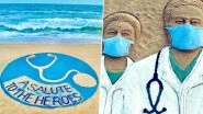 On National Doctor&rsquo;s Day 2020 Sudarsan Pattnaik Creates Magnificent Sand Art In Honour of The Frontline Heroes (View Pics)
