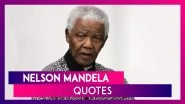 Nelson Mandela Quotes: These Golden Words by Anti-Apartheid Revolutionary Ring True in Present Times