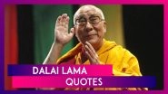 Happy Birthday, Dalai Lama! These Kind And Inspirational Quotes By 14th Dalai Lama Are Must-Read