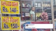 Beer Banner at Liquor Shop Reads 'Chilled Beer Rs 140, Thandi Beer Rs 150', Netizens Laugh at 'Translation Charges' (View Viral Pic)