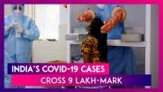 India&rsquo;s COVID-19 Cases Cross 9 Lakh-Mark, Death Toll At 23,727