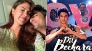 Dil Bechara: Rhea Chakraborty Pens an Emotional Note Ahead of Late Boyfriend Sushant Singh Rajput&rsquo;s Last Film's Premiere