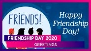 Friendship Day 2020 Greetings, Wishes & Images to Celebrate the Beautiful Bond of Friendship