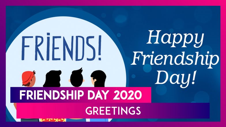 Friendship Day 2020 Greetings, Wishes & Images to Celebrate the ...