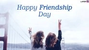 Happy Friendship Day 2020 Messages For Best Friends: WhatsApp Stickers, GIF Images, Facebook Quotes, SMS & Greetings to Send Heartfelt Wishes to Your BFF