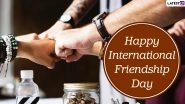 Happy World Friendship Day 2020 Wishes: WhatsApp Stickers, HD Images, Greeting Cards, SMS, Quotes, Messages and Wallpapers to Send to BFFs!
