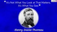 Henry David Thoreau Quotes: Thoughtful Sayings by American Essayist Whose Birth Anniversary is Observed as National Simplicity Day