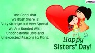 National Sisters&rsquo; Day 2020 Messages: WhatsApp Stickers, GIF Images, Facebook Photos, Sisterhood Quotes and SMS to Send Your Sibling Heartfelt Wishes of The Day