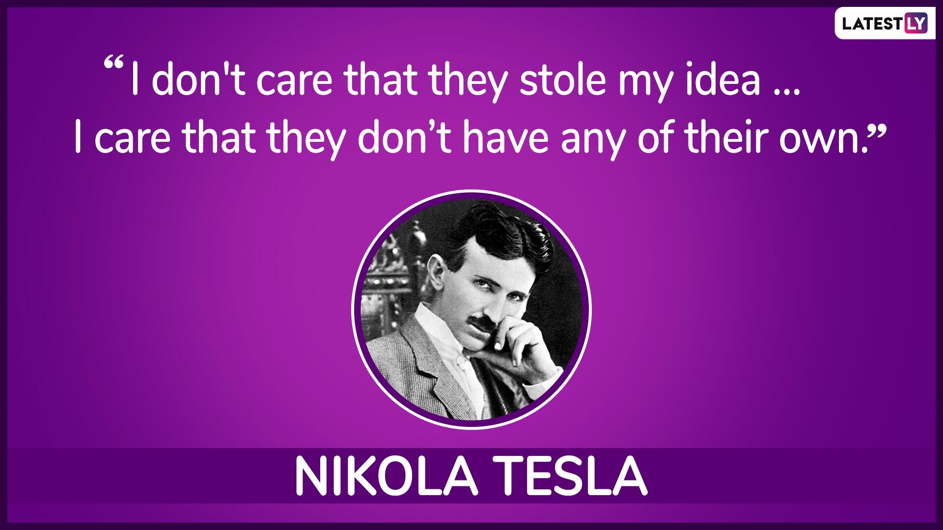 Nikola Tesla S 164th Birth Anniversary Here Are 5 Popular Quotes By The Futurist Inventor On Science Life And Inventions Latestly