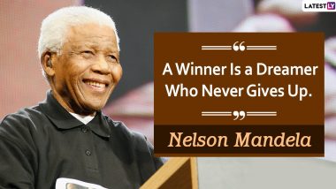 Mandela Day 2020: Inspiring Quotes From Nelson Mandela, The Anti-Apartheid Revolutionary and South Africa's First Black President