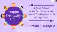 Friendship Day Quotes & GIF Images: Wish Happy Friendship Day 2020 With Memorable Sayings and Quotes on Friends and Friendship!