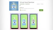 Virtual Hand Sanitizer App on Google Play Store Is Going Viral BUT Check out the Funny Reactions & Jokes Before Wondering About The Purpose of Its Existence