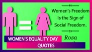 Women's Equality Day 2020 Quotes: Inspiring Thoughts on Strong Women To Send To Your Female Friends
