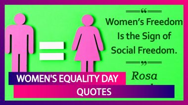 Women's Equality Day 2020 Quotes: Inspiring Thoughts on Strong Women To Send To Your Female Friends