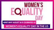 Women&rsquo;s Equality Day 2020: Know Why August 26 is Celebrated As Women&rsquo;s Equality Day In The US