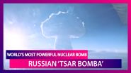 Tsar Bomba: Russia Releases Declassified Video Of World&rsquo;s Most Powerful Nuclear Bomb Ever Tested