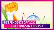 Happy Independence Day 2020 Greetings, WhatsApp Messages & Wishes to Celebrate the National Festival