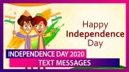 Happy Independence Day 2020 Messages, Greetings, Wishes and Images to Send to Family and Friends