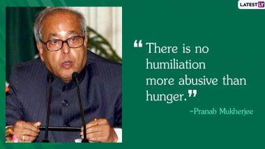 Pranab Mukherjee No More: 10 Inspirational Quotes of The Late Former President And Bharat Ratna That Cement His Legacy