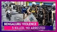 3 Killed, 110 Arrested After Mob Attacks Congress MLA&rsquo;s House In Bengaluru Over Facebook Post